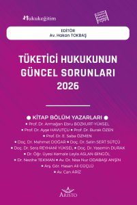 Tüketici Hukukunun Güncel Sorunları - 2026