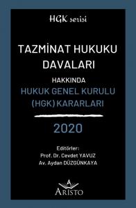 Tazminat Hukuku Davaları Hakkında Hukuk Genel Kurulu Kararları 2020 Tazminat Hukuku Davaları Hakkında Hukuk Genel Kurulu Kararları 2020