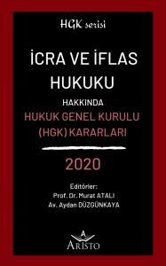 İcra ve İflas Hukuku Hakkında Hukuk Genel Kurulu Kararları 2020 İcra ve İflas Hukuku Hakkında Hukuk Genel Kurulu Kararları 2020