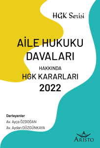 Aile Hukuku Davaları Hakkında Hukuk Genel Kurulu Kararları 2022