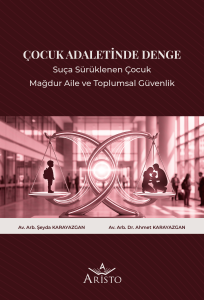 Çocuk Adaletinde Denge: Suça Sürüklenen Çocuk, Mağdur Aile ve Toplumsal Güvenlik