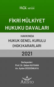 Fikri Mülkiyet Hukuku Davaları Hakkında Hukuk Genel Kurulu Kararları 2021