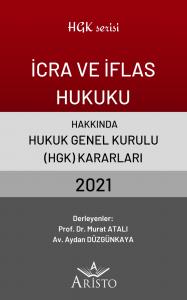 İcra ve İflas Hukuku Hakkında Hukuk Genel Kurulu Kararları 2021 İcra ve İflas Hukuku Hakkında Hukuk Genel Kurulu Kararları 2021