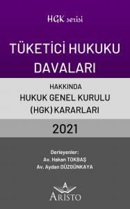Tüketici Hukuku Davaları Hakkında Hukuk Genel Kurulu Kararları 2021