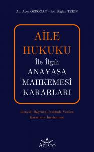 Aile Hukuku İle İlgili Anayasa Mahkemesi Kararları Aile Hukuku İle İlgili Anayasa Mahkemesi Kararları