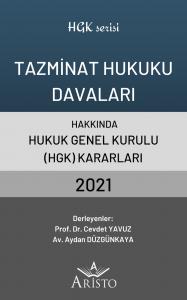 Tazminat Hukuku Davaları Hakkında Hukuk Genel Kurulu Kararları 2021 Tazminat Hukuku Davaları Hakkında Hukuk Genel Kurulu Kararları 2021