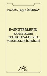E-Skuterlerin Karıştıkları Trafik Kazalarında Sorumluluk İlişkileri E-Skuterlerin Karıştıkları Trafik Kazalarında Sorumluluk İlişkileri