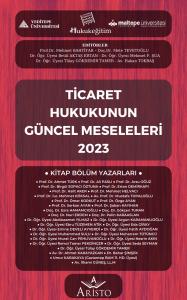Ticaret Hukukunun Güncel Meseleleri 2023 Ticaret Hukukunun Güncel Meseleleri 2023