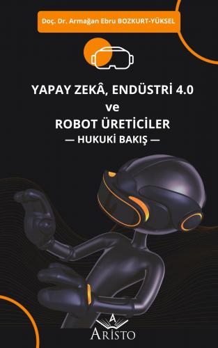 Yapay Zeka, Endüstri 4.0 ve Robot Üreticiler Aristo Yayınevi Armağan E