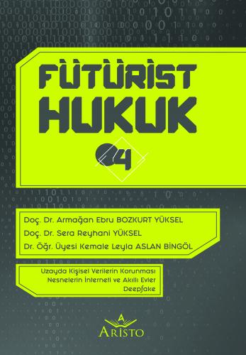 Fütürist Hukuk - 4 Aristo Yayınevi Armağan Ebru Bozkurt Yüksel