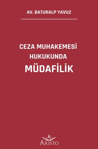 Ceza Muhakemesi Hukukunda Müdafilik Aristo Yayınevi Baturalp Yavuz