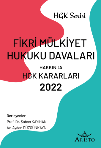 Fikri Mülkiyet Hukuku Davaları Hakkında HGK Kararları 2022 Aristo Yayı