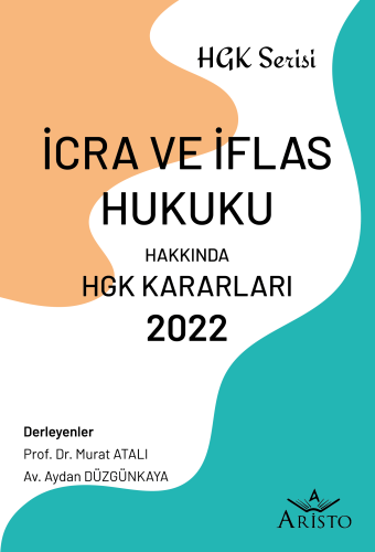 İcra Ve İflas Hukuku Hakkında Hukuk Genel Kurulu Kararları 2022 Aristo