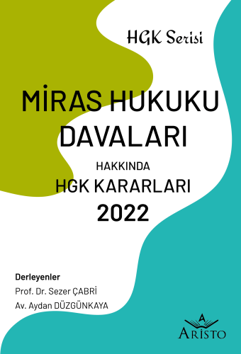 Miras Hukuku Davaları Hakkında Hukuk Genel Kurulu Kararları 2022 Arist