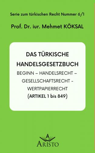 Das türkische Handelsgesetzbuch Aristo Yayınevi Mehmet Köksal