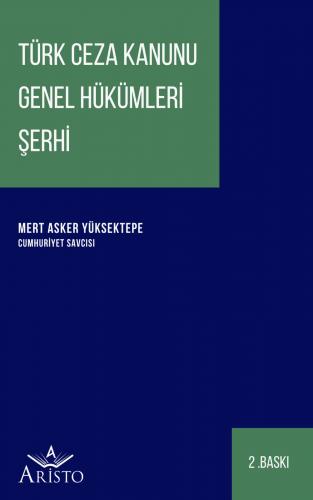 Türk Ceza Kanunu Genel Hükümleri Şerhi Aristo Yayınevi Mert Asker Yüks