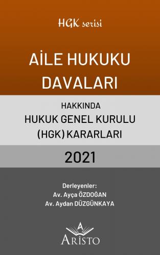 Aile Hukuku Davaları Hakkında Hukuk Genel Kurulu Kararları 2021 Aristo