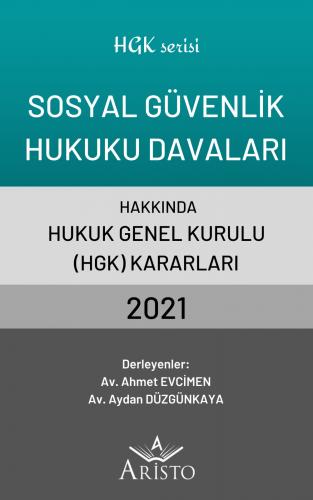 Sosyal Güvenlik Hukuku Davaları Hakkında Hukuk Genel Kurulu Kararları 