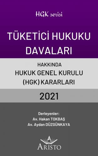 Tüketici Hukuku Davaları Hakkında Hukuk Genel Kurulu Kararları 2021 Ar