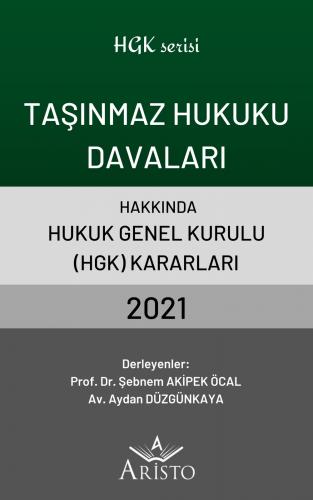 Taşınmaz Hukuku Davaları Hakkında Hukuk Genel Kurulu Kararları 2021 Ar