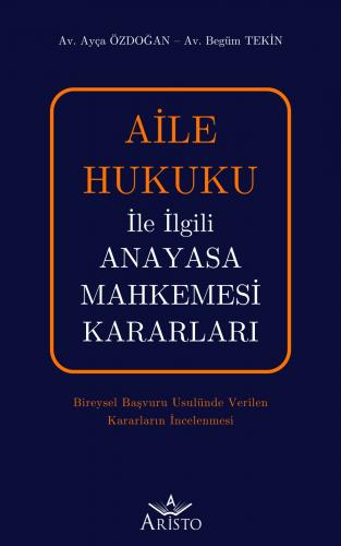 Aile Hukuku İle İlgili Anayasa Mahkemesi Kararları Aristo Yayınevi Ayç