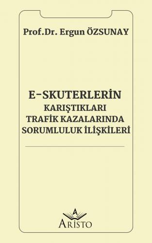 E-Skuterlerin Karıştıkları Trafik Kazalarında Sorumluluk İlişkileri Ar