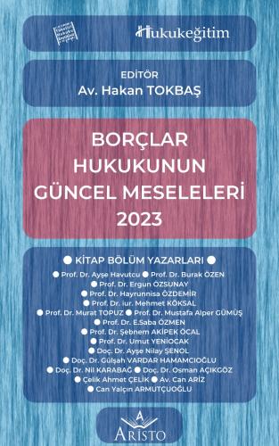 Borçlar Hukukunun Güncel Meseleleri 2023 Aristo Yayınevi Hakan Tokbaş